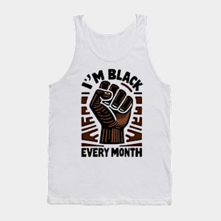 I'm Black Every Month Tank Top